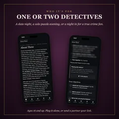 Who it's for: one or two detectives. A date night, a solo puzzle evening, or a night in for a true crime fan. Two phones on the same case: its opening page, and the Invite players button. Ages 16 and up.