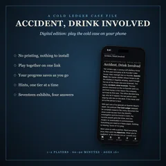Accident, Drink Involved digital edition: a phone showing the case's opening page, beside what the digital edition does: no printing, nothing to install, play together on one link, progress saves as you go, hints one tier at a time, seventeen exhibits and four answers. Along the bottom: 1 to 2 players, 60 to 90 minutes, ages 16 and up.