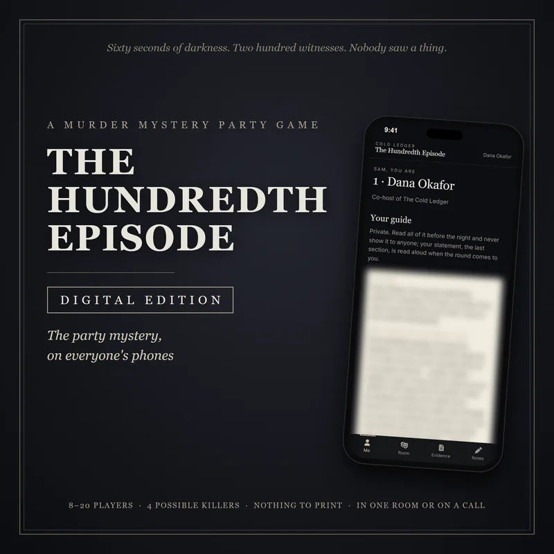 The Hundredth Episode digital edition cover: A murder mystery party game, Digital edition, The party mystery, on everyone's phones, beside a player's phone, guide blurred. Above: Sixty seconds of darkness. Two hundred witnesses. Nobody saw a thing. Below: 8 to 20 players, 4 possible killers, nothing to print, in one room or on a call.