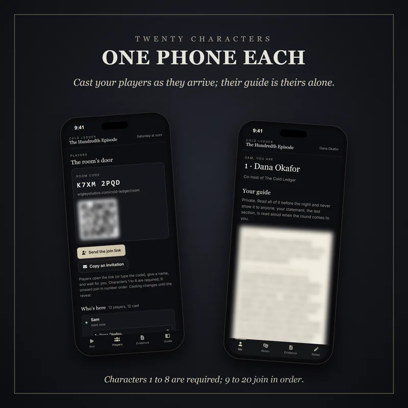Twenty characters, one phone each: cast your players as they arrive; their guide is theirs alone. Two phones: the host's Players tab with the room code, QR code and Sam cast as Dana Okafor, and Sam's own screen as Dana Okafor, the guide blurred. Characters 1 to 8 are required; 9 to 20 join in order.