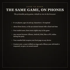 Good to know: the same game on phones, the printable party game rebuilt for the browser. 8 to 20 players, ages 16 and up, characters 1 to 8 required; about three hours or 90 minutes; four sealed cases, three more nights in the game; any current browser, online; the emailed link reopens the host page; a content note.