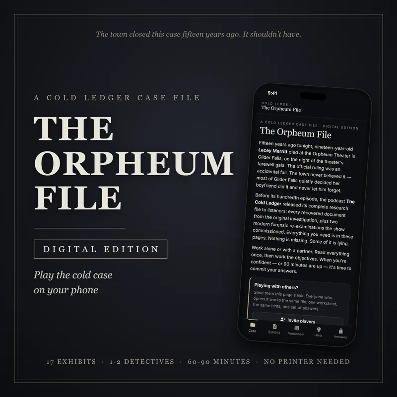 The Orpheum File digital edition cover: A Cold Ledger case file, a Digital edition plate and Play the cold case on your phone, beside a phone showing the case's opening page. Above: The town closed this case fifteen years ago. It shouldn't have. Below: 17 exhibits, 1 to 2 detectives, 60 to 90 minutes, no printer needed.