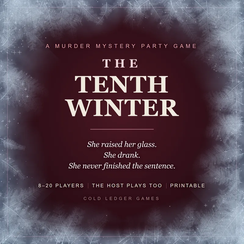 The Tenth Winter cover, a murder mystery party game from Cold Ledger Games, frost creeping in from the edges of a wine-red card. She raised her glass. She drank. She never finished the sentence. 8 to 20 players, the host plays too, printable.