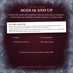 Content note: ages 16 and up. A death ten winters old reopened, a new one at the toast, a workplace with its knives out, drinking at a party. No gore, no sexual assault. The same note on page 3 of Start Here. Nobody has to fall over; play it big or quiet. No character is meant to be anyone at your table.