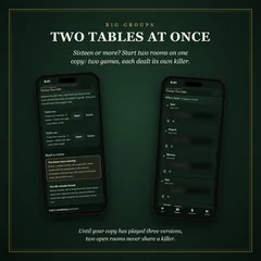 Two tables at once: sixteen or more? Start two rooms on one copy, two games, each dealt its own killer. Two phones: the host's rooms, Table one and Table two, and Table one's players, nine cast. Until your copy has played three versions, two open rooms never share a killer.